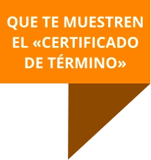 QUE TE MUESTREN EL «CERTIFICADO DE TÉRMINO»