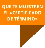 QUE TE MUESTREN EL «CERTIFICADO DE TÉRMINO»